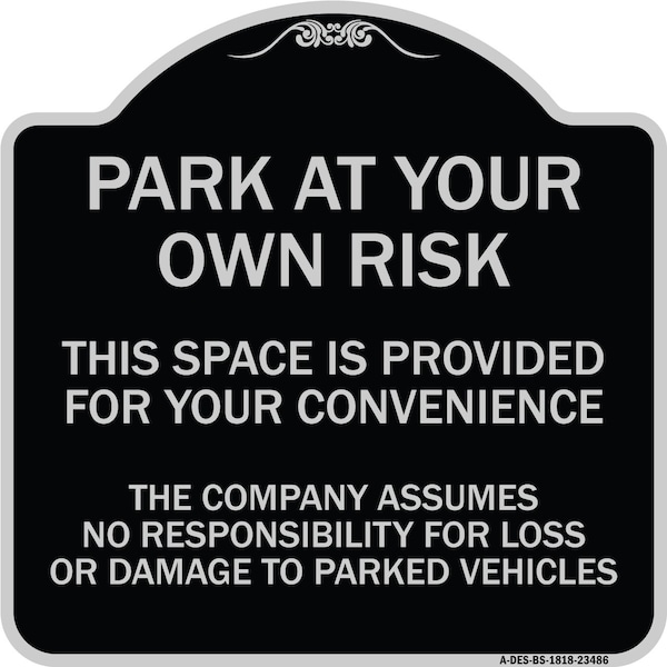 Park at Your Own Risk This Space Is Provided for Your Convenience the Company Assumes, BS-1818-23486